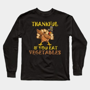 Thankful if you eat vegetables Long Sleeve T-Shirt